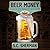 Beer Money Lib/E: A Tale of...