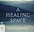 A Healing Space by Matt Licata
