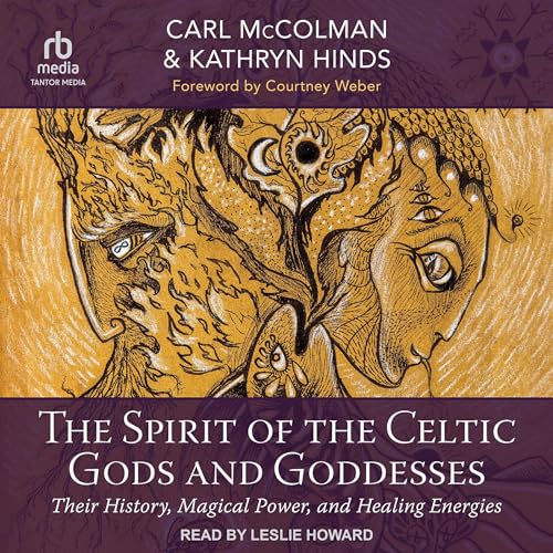 The Spirit of the Celtic Gods and Goddesses: Their History, Magical Power, and Healing Energies (Audio CD)