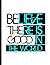 Believe There Is Good In Th...