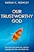 Our Trustworthy God: How Mu...