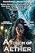 A Touch of Aether: An Urban Fantasy Anthology (William Joseph Roberts Presents)
