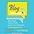 Blog, Inc. Lib/E: Blogging ...
