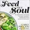 Feed Your Soul Lib/E: Nutritional Wisdom to Lose Weight Permanently and Live Fulfilled Feed Your Soul Lib/E: Nutritional Wisdom to Lose Weight Permanently and Live Fulfilled