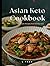Asian Keto Cookbook Classic...