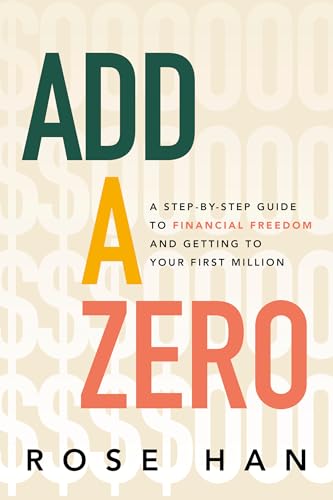 Add a Zero: A Step-by-Step Guide to Financial Freedom and Getting to Your First Million (Kindle Edition)