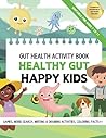 Kid's Gut Health Activity Book: Healthy Gut, Happy Kids