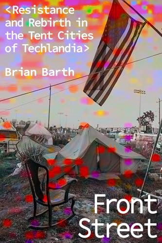 Front Street: Resistance and Rebirth in the Tent Cities of Techlandia (Kindle Edition)