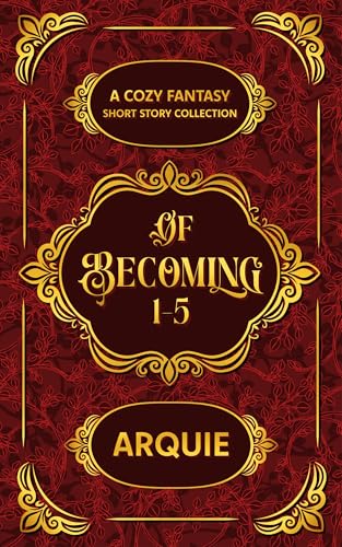 Of Becoming: 1-5 (Kindle Edition)