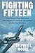 Fighting Fifteen: The Navy's Top Ace and the Deadliest Hellcat Squadron of the Pacific War