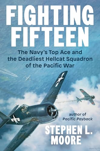 Fighting Fifteen: The Navy's Top Ace and the Deadliest Hellcat Squadron of the Pacific War (Hardcover)