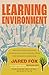 Learning Environment: Inspirational Actions, Approaches, and Stories from the Science Classroom