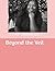 Beyond the Veil