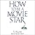 How to Be a Movie Star Lib/E (How to Be Series Lib/E)