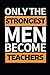 Only The Strongest Men Beco...