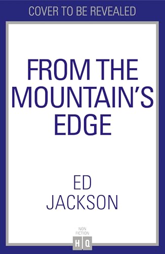 From the Mountain’s Edge: From the Sunday Times bestselling author of Lucky comes a new, harrowing true story about what it means to find strength in the ... of adversity and lead a life with courage (Kindle Edition)