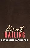 Direct Nailing by Katherine McIntyre