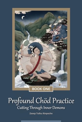 Profound Chöd Practice — Cutting Through Inner Demons: Book One (Hardcover)