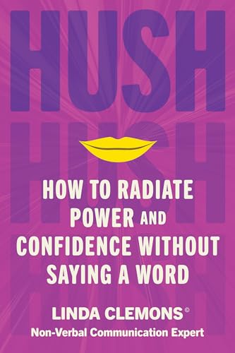 Hush: How to Radiate Power and Confidence Without Saying a Word (Hardcover)