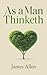 As a Man Thinketh
