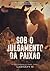 Sob o Julgamento da Paixão (Segredos do Campo Livro 2) (Portuguese Edition)