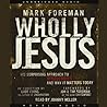 Wholly Jesus Lib/E: His Surprising Approach to Wholeness and Why It Matters Today