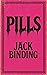 Pills by Jack Binding