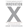 Innovation X Lib/E: Why a Company's Toughest Problems Are Its Greatest Advantage