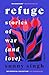 Refuge: Stories of War (and Love)