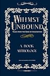 Whimsy Unbound: Tales From the End of Imagination