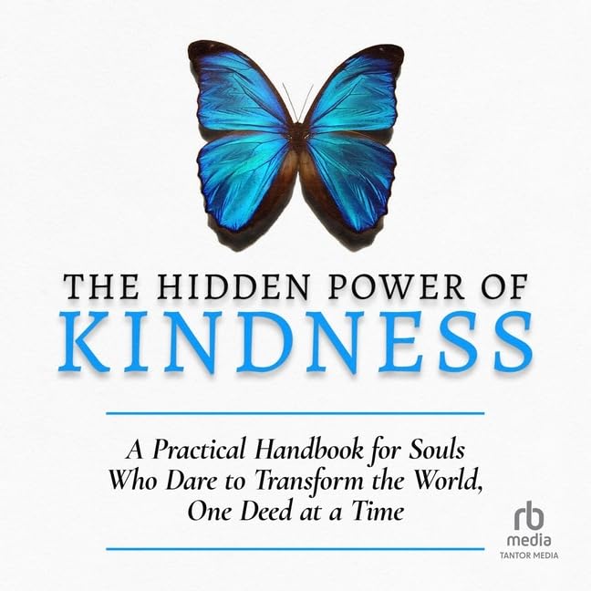 The Hidden Power of Kindness: A Practical Handbook for Souls Who Dare to Transform the World, One Deed at a Time (Audio CD)