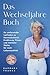 Das Wechseljahre Buch: Ihr umfassender Leitfaden zu Hormonbalance, Ernährung, Fitness und mentaler Stärke für mehr Lebensqualität – inkl. ... und Meditationsanleitung (German Edition)