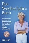 Das Wechseljahre Buch: Ihr umfassender Leitfaden zu Hormonbalance, Ernährung, Fitness und mentaler Stärke für mehr Lebensqualität – inkl. ... und Meditationsanleitung (German Edition)