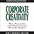 Corporate Creativity Lib/E:...