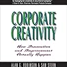 Corporate Creativity Lib/E: How Innovation and Improvement Actually Happen