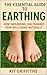 The Essential Guide to Earthing by Kit Griffiths