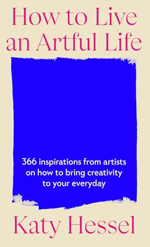 How To Live An Artful Life (Kindle Edition)
