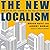 The New Localism Lib/E: How...