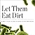 Let Them Eat Dirt Lib/E: Sa...