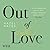 Out of Love