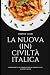 LA NUOVA (IN)CIVILTA' ITALICA by Andrea Luzzi
