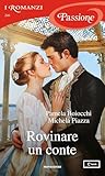 Rovinare un conte (I Romanzi Passione) by Michela Piazza