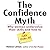 The Confidence Myth Lib/E: ...