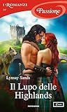 Il Lupo delle Highlands (I Romanzi Passione) (Highland Brides... by Lynsay Sands
