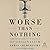 Worse Than Nothing: The Dangerous Fallacy of Originalism