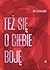 Też się o ciebie boję