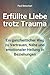 Erfüllte Liebe trotz Trauma...