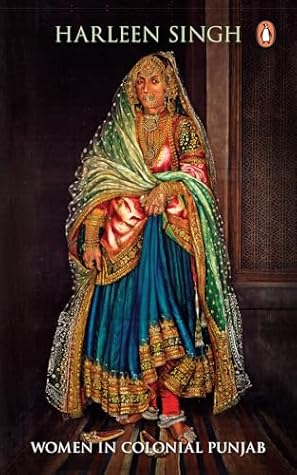 The Lost Heer: Women in Colonial Punjab
