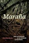 Maraña: War and Disease in the Jungles of Colombia