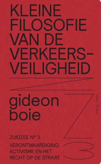 Kleine filosofie van de verkeersveiligheid. Verontwaardiging, activisme en het recht op de straat (Zuidzee #3)